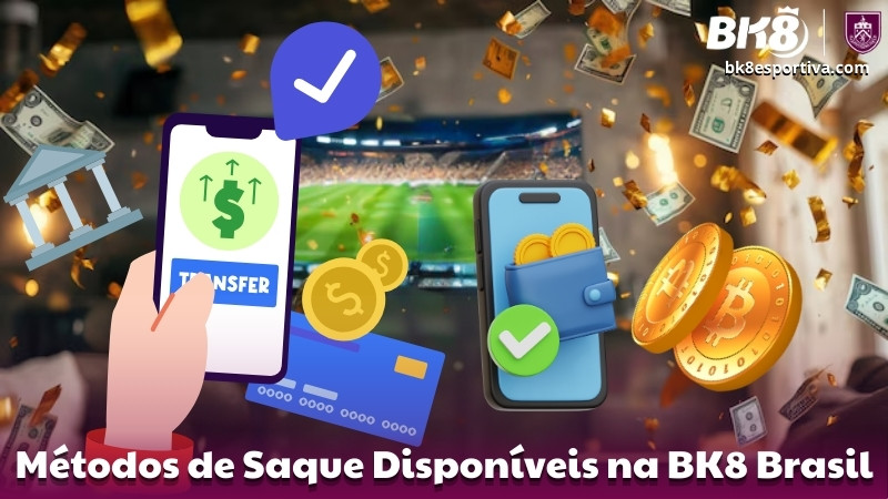Métodos de Saque Disponíveis na BK8 Brasil