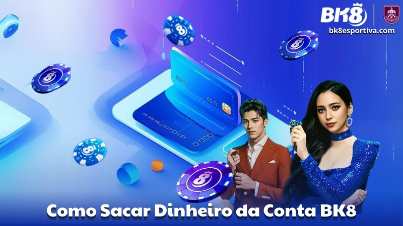 Como Sacar Dinheiro da Conta BK8