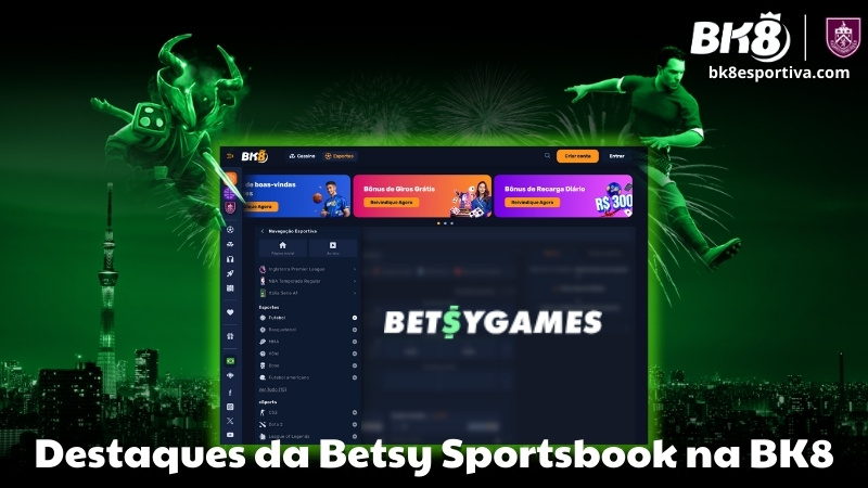 Destaques da Betsy Sportsbook na BK8
