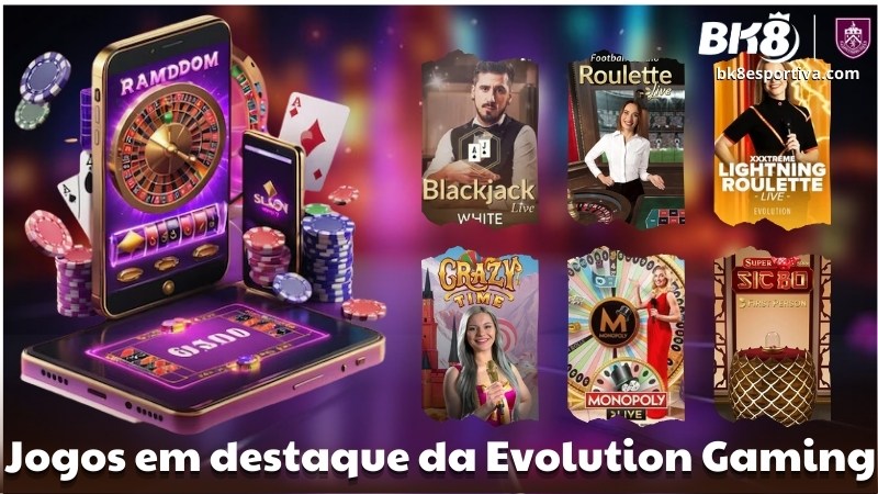 Jogos em destaque da Evolution Gaming na BK8 Brasil