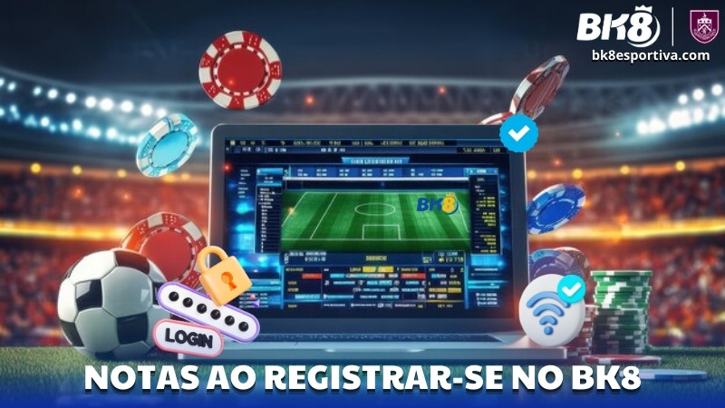 Notas Importantes Ao Registrar-se No BK8
