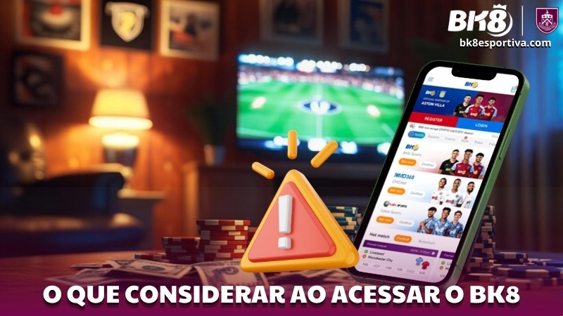 O Que Considerar Ao Acessar O BK8
