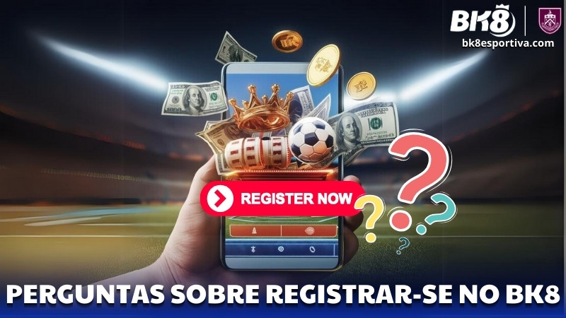 Perguntas Frequentes Sobre Registrar-se No BK8